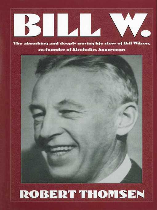 Title details for Bill W by Robert Thomsen - Available